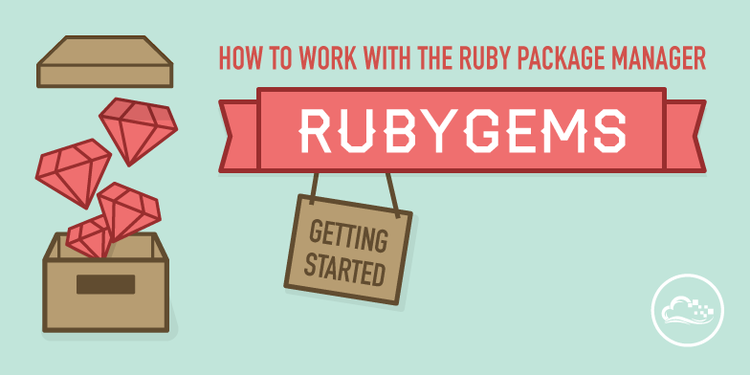 How To Work With The Ruby Package Manager RubyGems: Getting Started How To Work With The Ruby Package Manager RubyGems: Getting Started