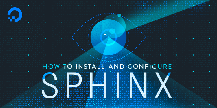 How To Install and Configure Sphinx on Ubuntu 16.04 How To Install and Configure Sphinx on Ubuntu 16.04