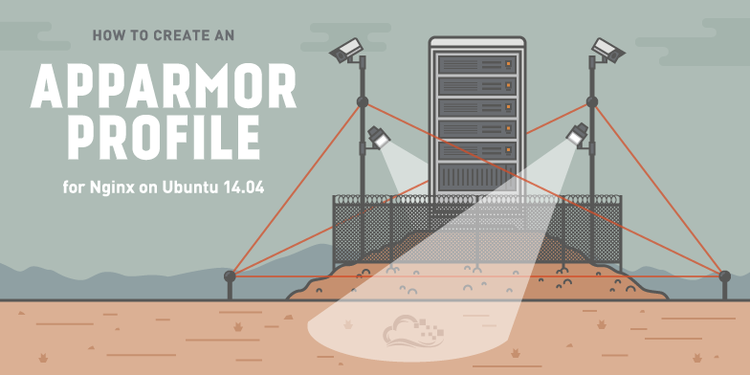 How To Create an AppArmor Profile for Nginx on Ubuntu 14.04 How To Create an AppArmor Profile for Nginx on Ubuntu 14.04