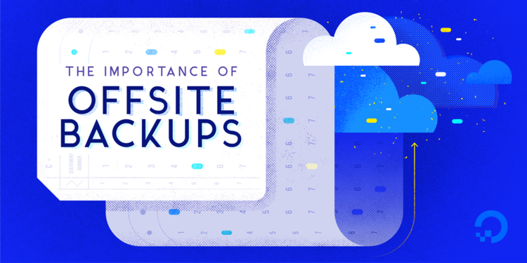 The Importance of Offsite Backups The Importance of Offsite Backups
