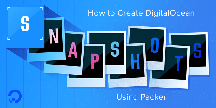 How To Create DigitalOcean Snapshots Using Packer on Ubuntu 16.04 How To Create DigitalOcean Snapshots Using Packer on Ubuntu 16.04