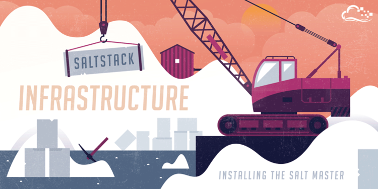 SaltStack Infrastructure: Installing the Salt Master SaltStack Infrastructure: Installing the Salt Master