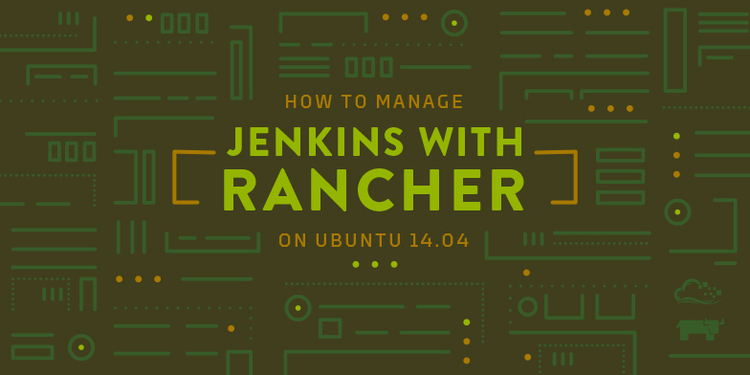 How To Manage Jenkins with Rancher on Ubuntu 14.04 How To Manage Jenkins with Rancher on Ubuntu 14.04