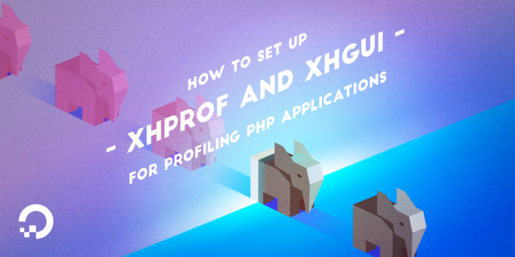 How To Set Up XHProf and XHGui for Profiling PHP Applications on Ubuntu 14.04 How To Set Up XHProf and XHGui for Profiling PHP Applications on Ubuntu 14.04